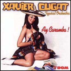 Xavier Cugat, Typical Orchestra - Ay Caramba !