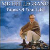 Michel Legrand - Times Of Your Life