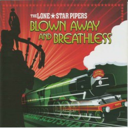 The Lone Star Pipers - Blown Away And Breathless