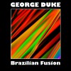 Duke, George - Brazilian Fusion