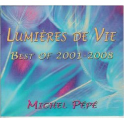 Michel Pépé - Lumière de Vie Best Of 2001-2008